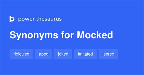 Synonyms for mocked - Find 188 different ways to say PERFORMED, along with antonyms, related words, and example sentences at Thesaurus.com.